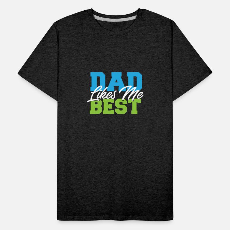 Dad Likes Me Best Daddy's Favorite Child Funny