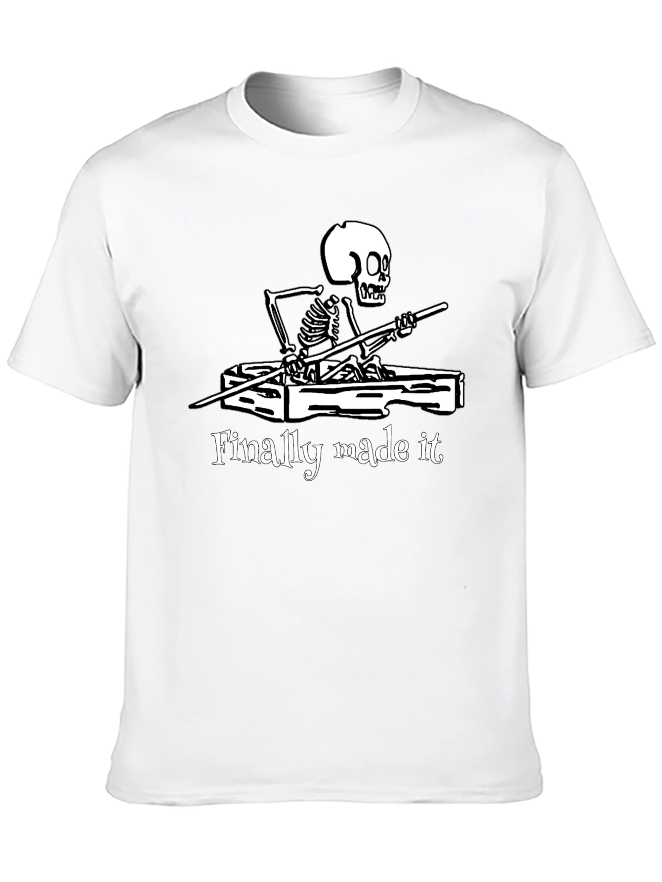 Finally Made It Skeleton T-Shirt - Funny Graphic Tee