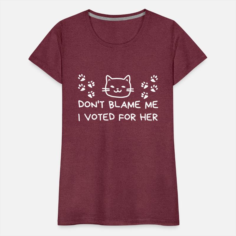 Don't Blame Me I Voted For Her
