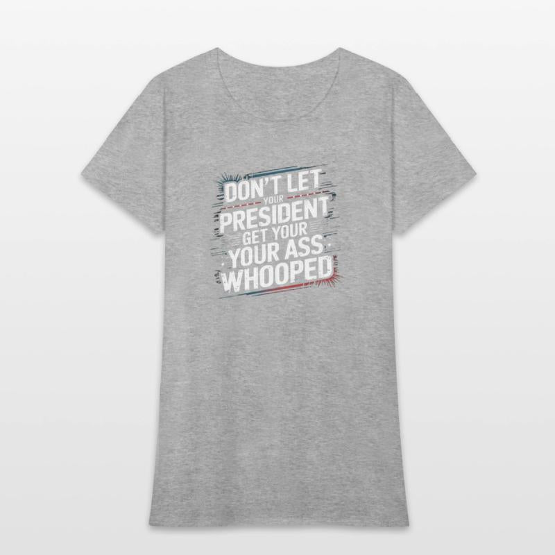 Don't Let Your President Get Your Ass Whooped