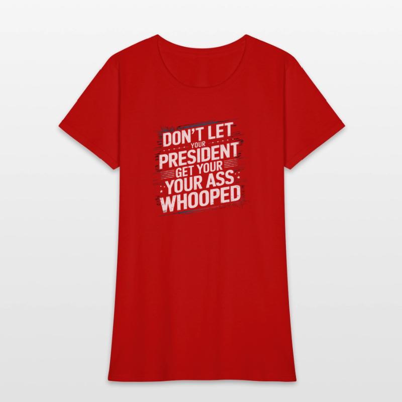 Don't Let Your President Get Your Ass Whooped
