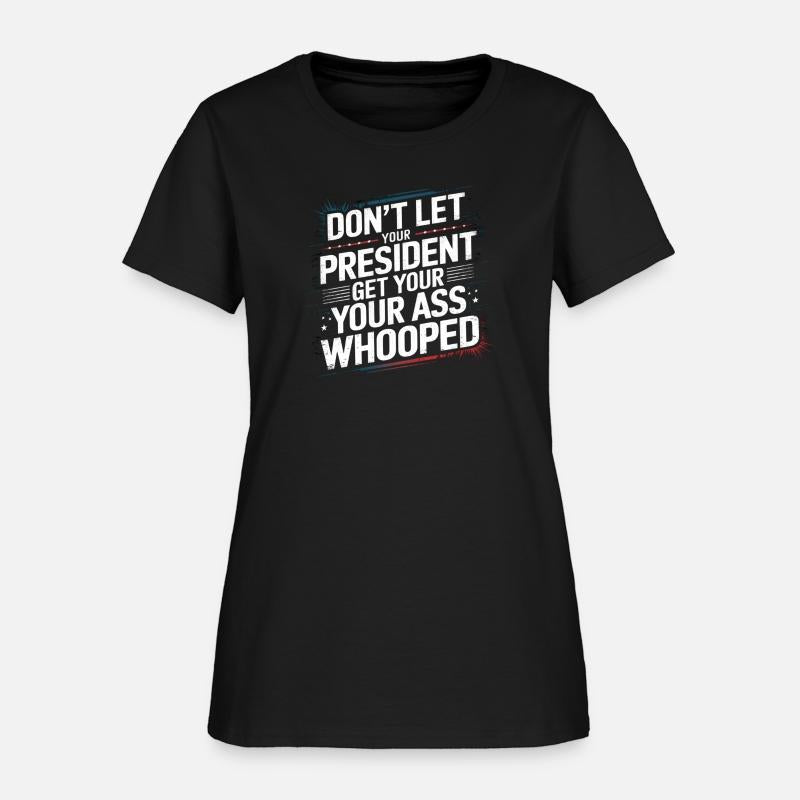 Don't Let Your President Get Your Ass Whooped