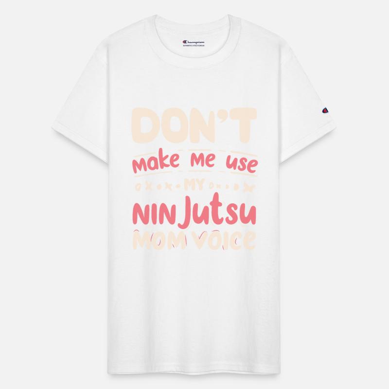 Don't Make Me Use My NINJUTSU Mom Voice