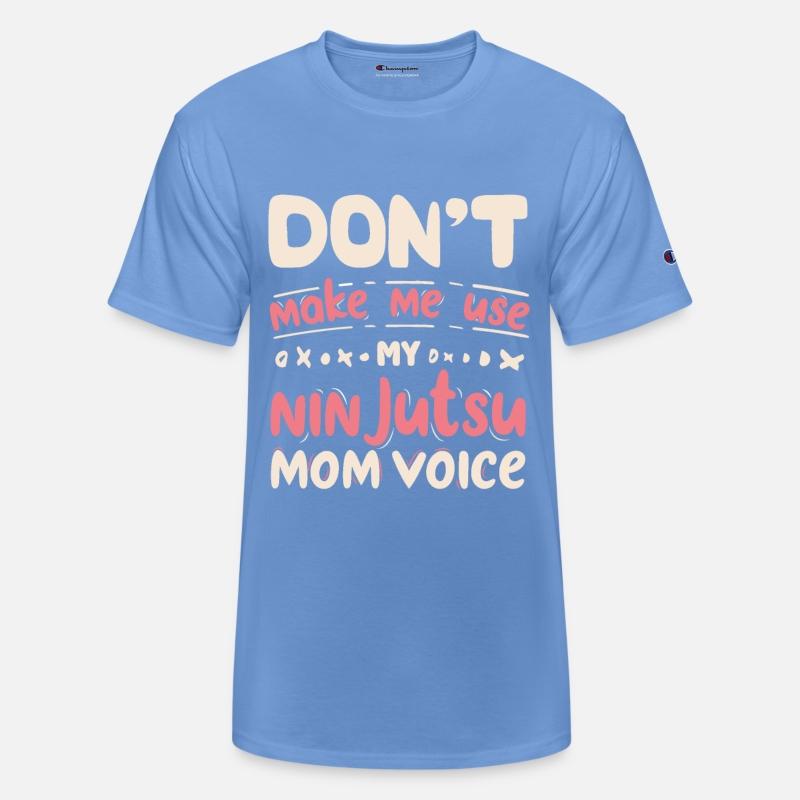 Don't Make Me Use My NINJUTSU Mom Voice