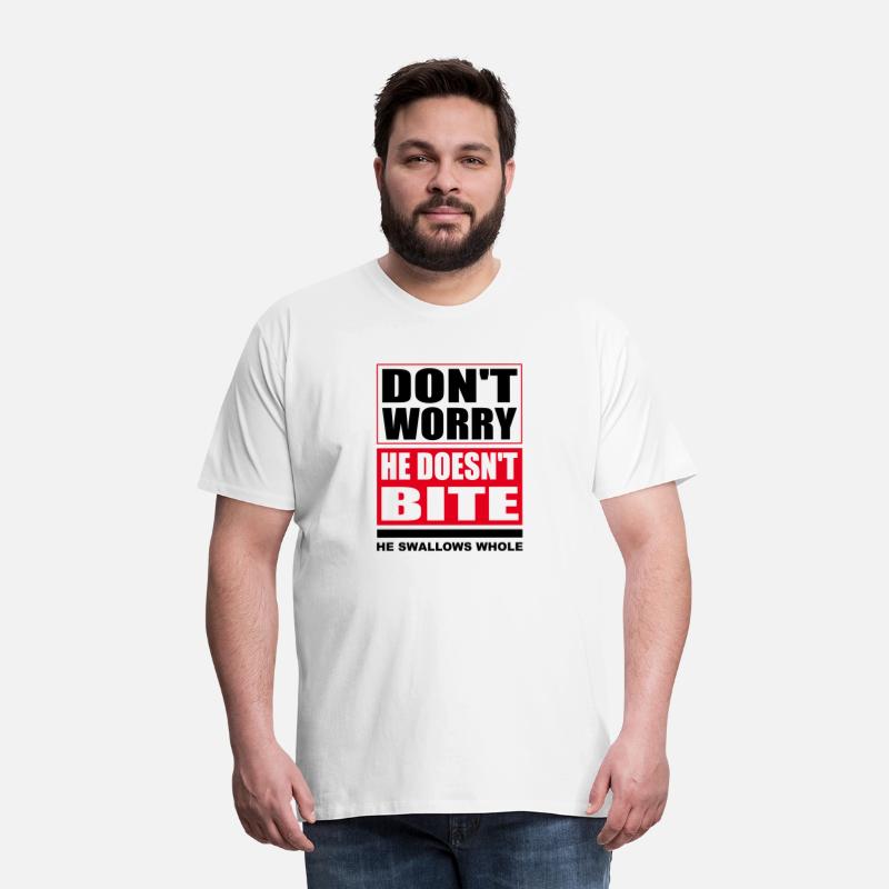 Don't worry he doesn't bite. Dog Funny Saying