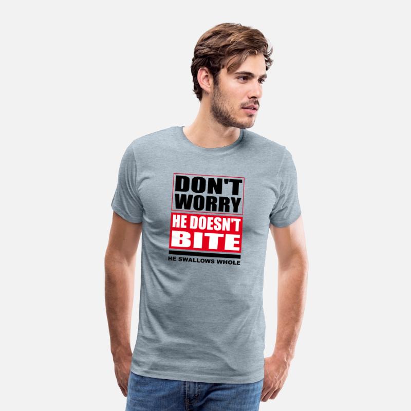 Don't worry he doesn't bite. Dog Funny Saying
