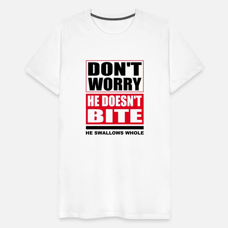 Don't worry he doesn't bite. Dog Funny Saying
