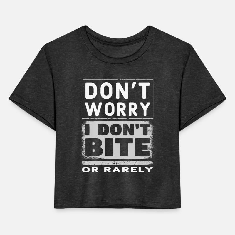 Dont worry I don't bite. Or rarely.