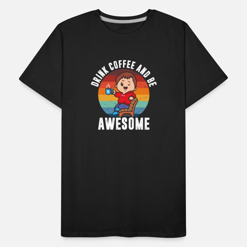 Drink Coffee and Be Awesome