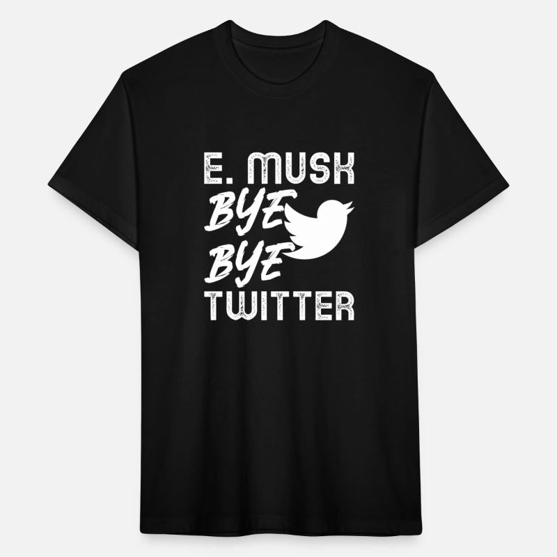 E. MUSK BYE BYE TWITTER