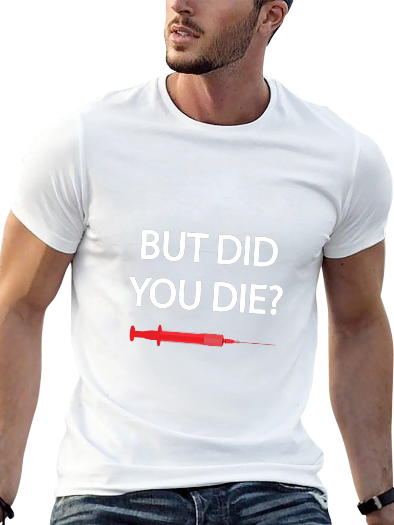 But Did You Die T-Shirt