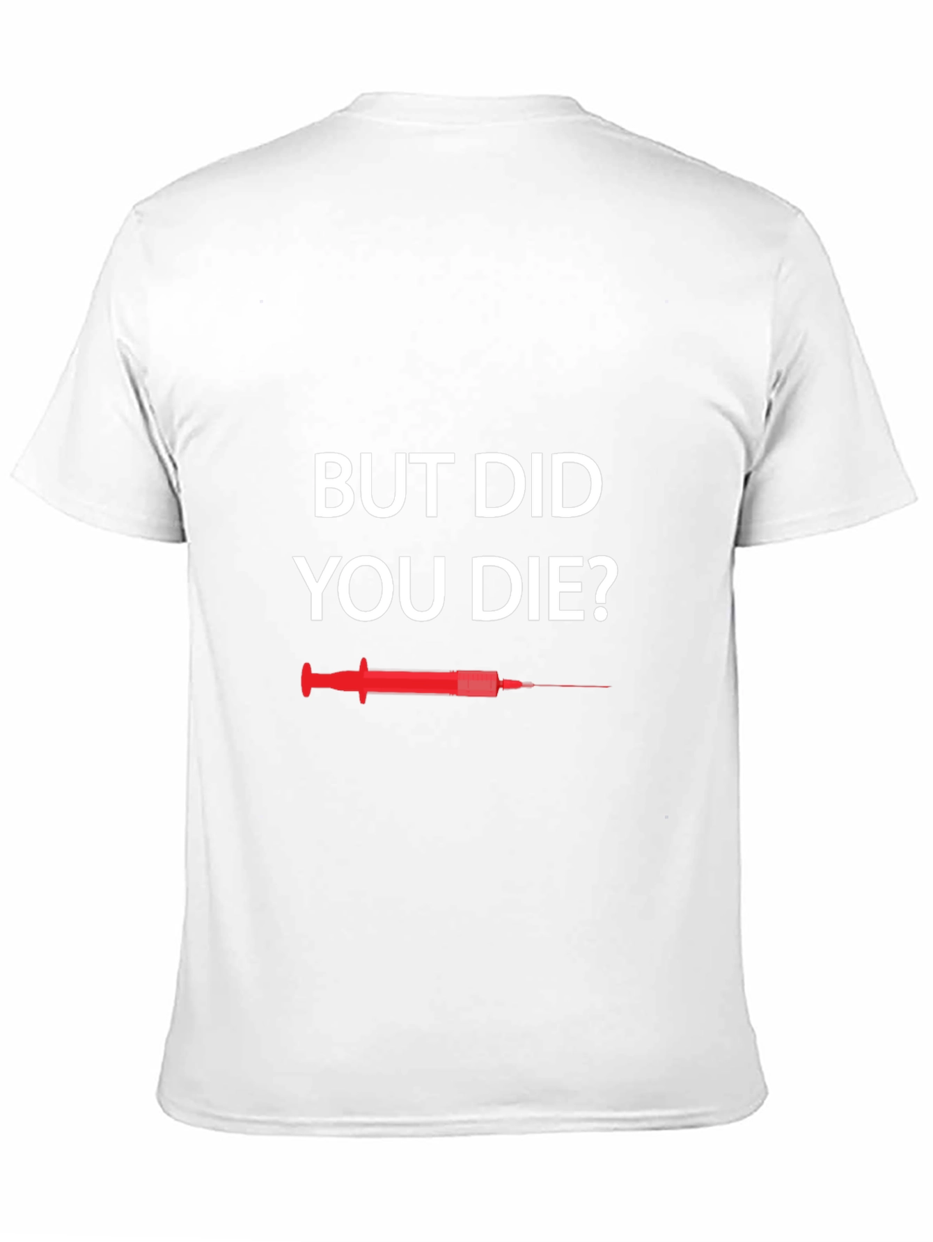 But Did You Die T-Shirt