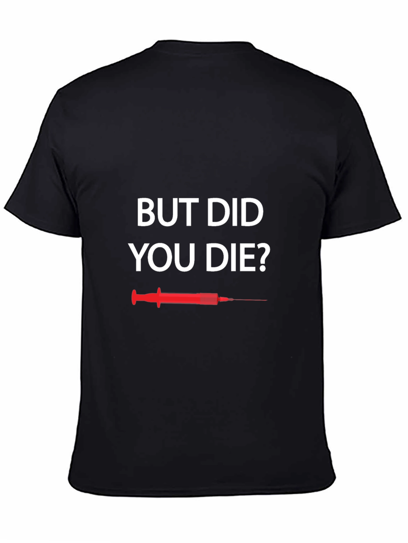 But Did You Die T-Shirt