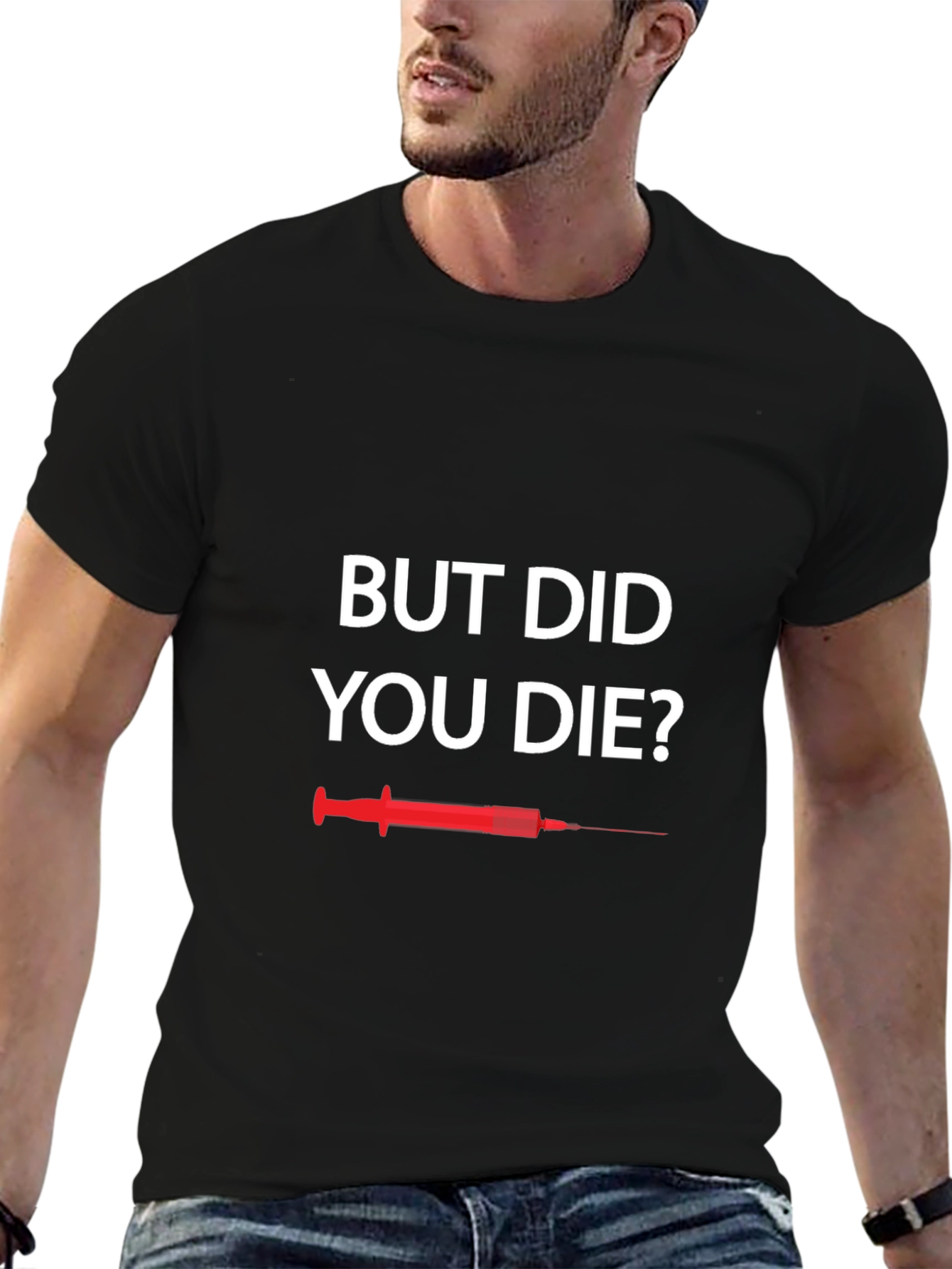But Did You Die T-Shirt