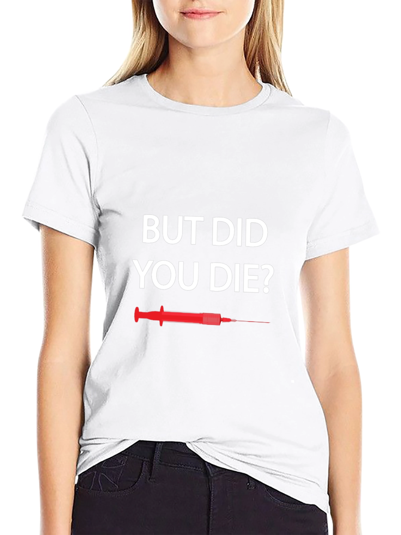 But Did You Die T-Shirt