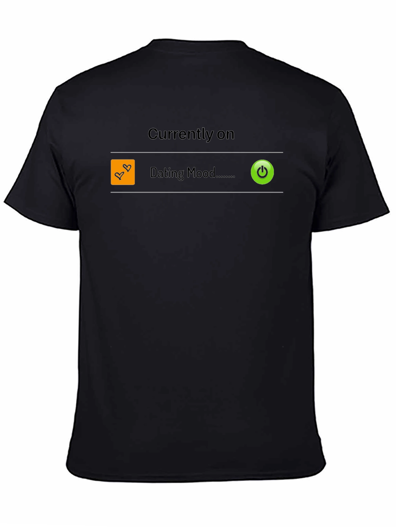 Dating Mode On T-Shirt - Funny Single Life Apparel