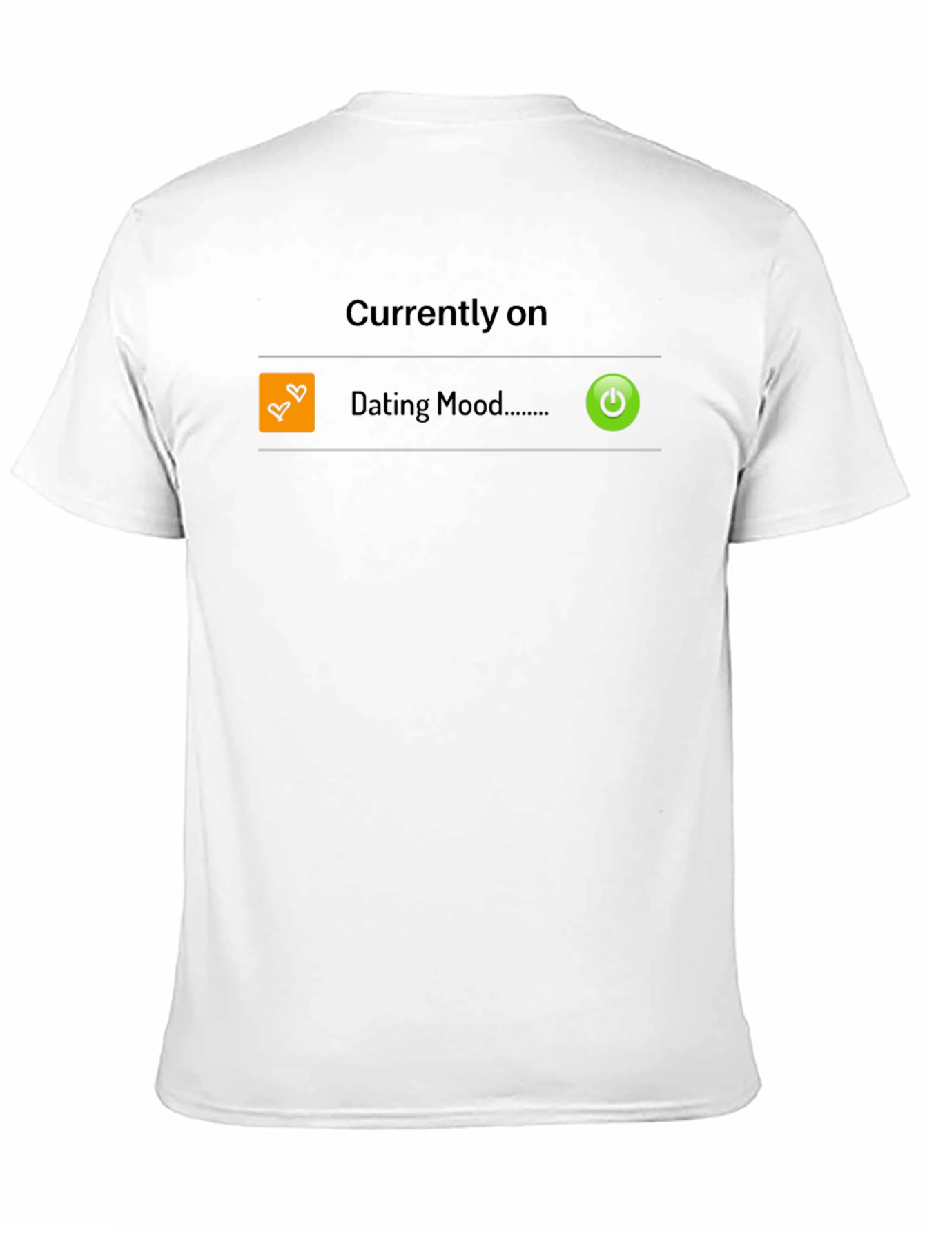 Dating Mode On T-Shirt - Funny Single Life Apparel