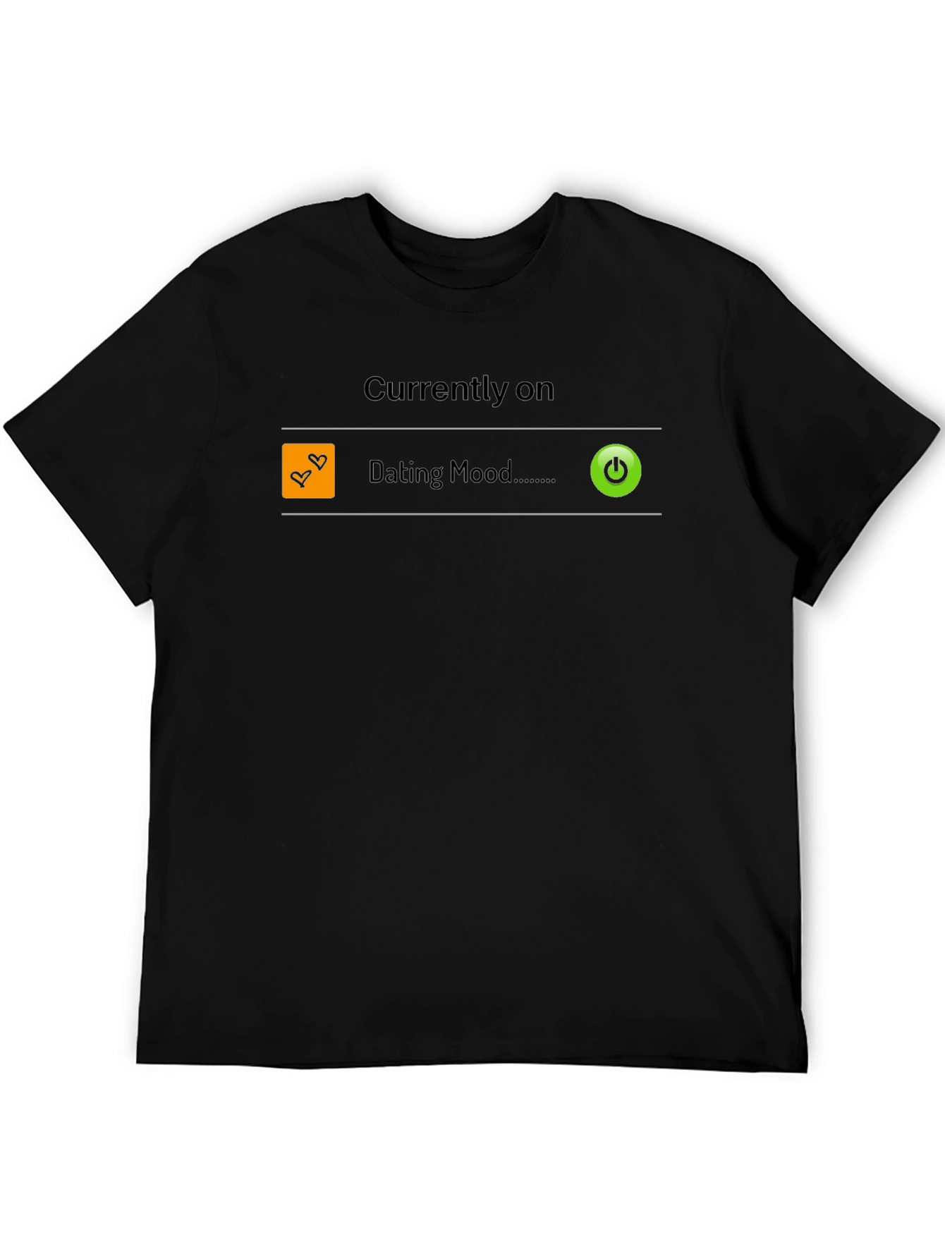 Dating Mode On T-Shirt - Funny Single Life Apparel
