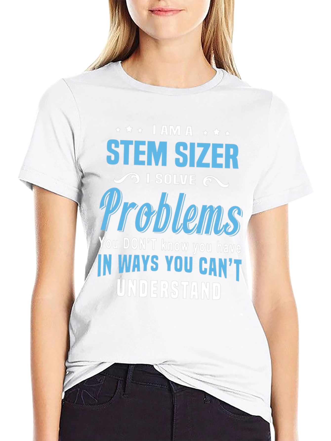 STEM SIZER T-Shirt - I Solve Problems