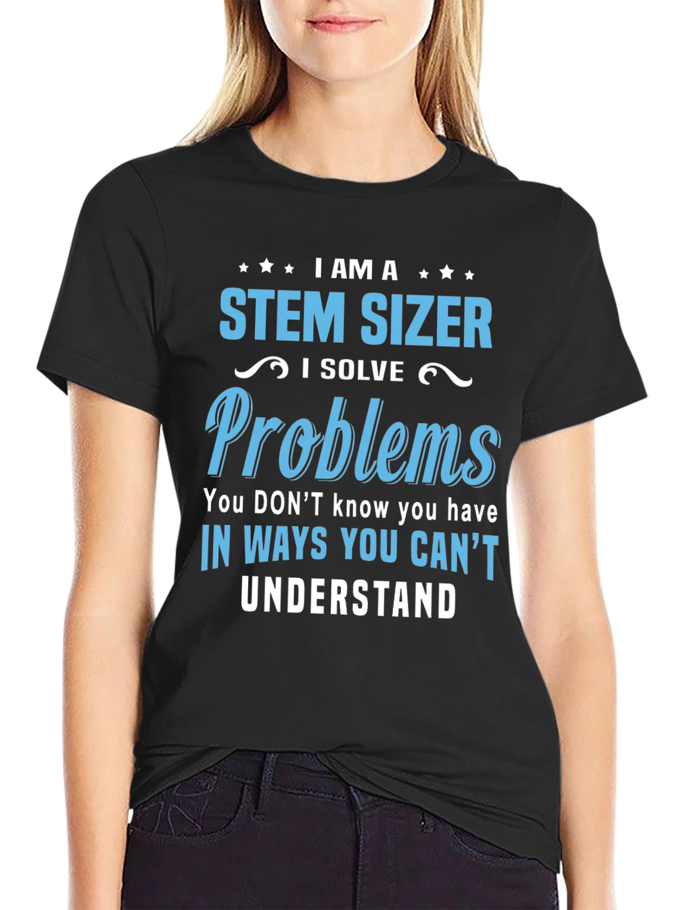STEM SIZER T-Shirt - I Solve Problems