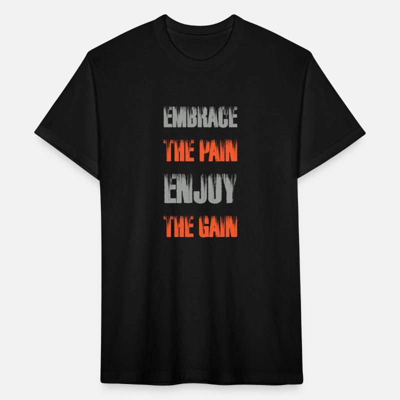 Embrace the pain enjoy the gain