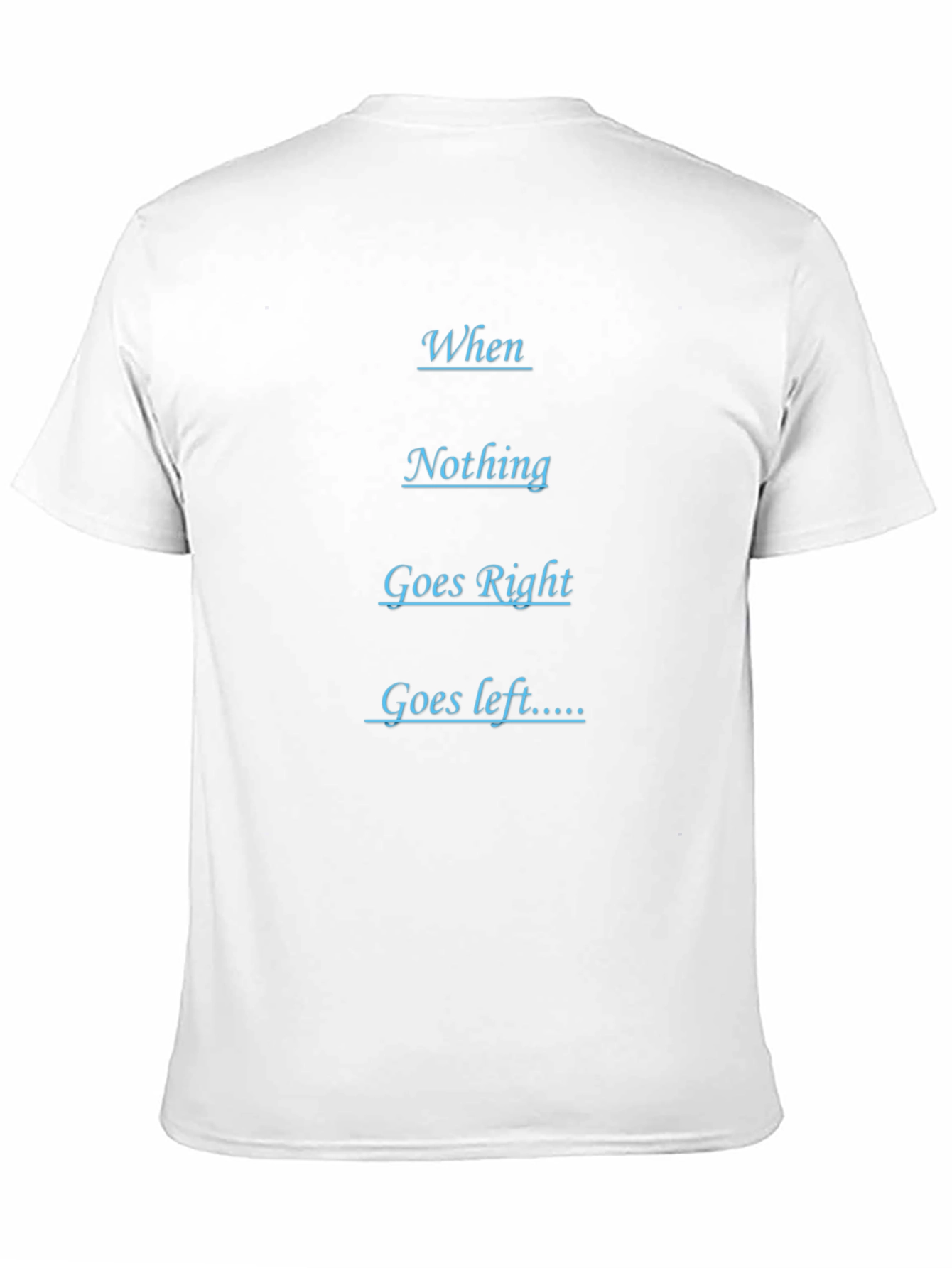 Humorous Black T-Shirt - When Nothing Goes Right