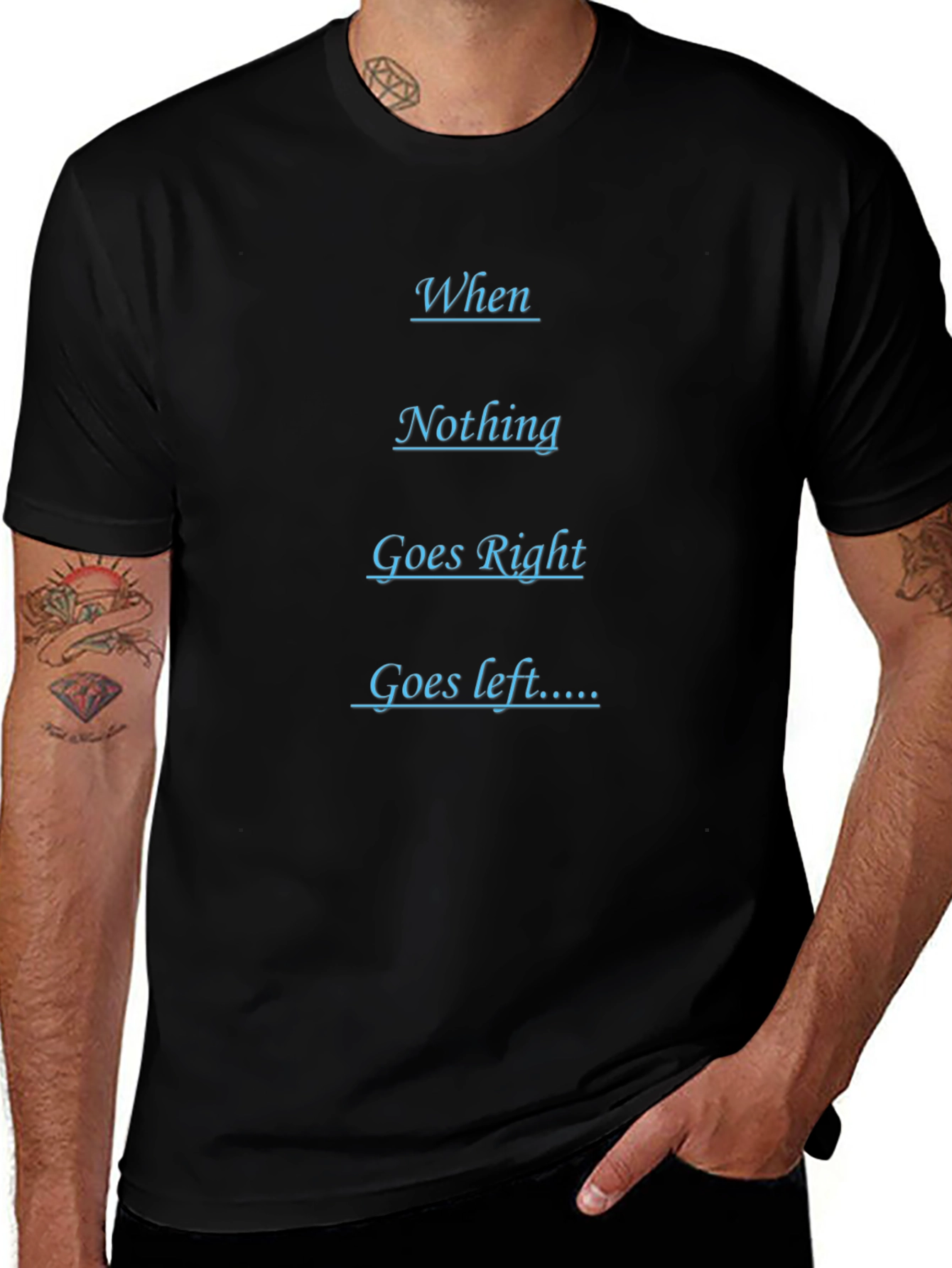 Humorous Black T-Shirt - When Nothing Goes Right