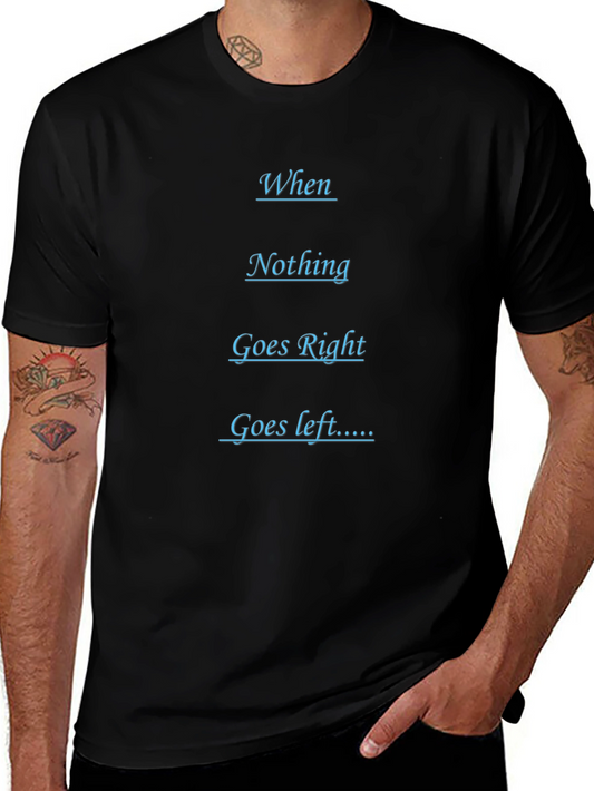 Humorous Black T-Shirt - When Nothing Goes Right