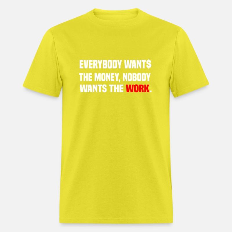Everybody Wants The Money Nobody Wants The Work