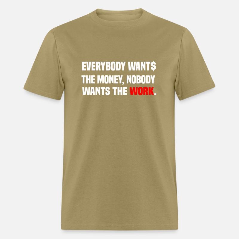 Everybody Wants The Money Nobody Wants The Work
