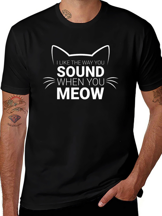 I Like The Way You Sound When You Meow Cat T-Shirt