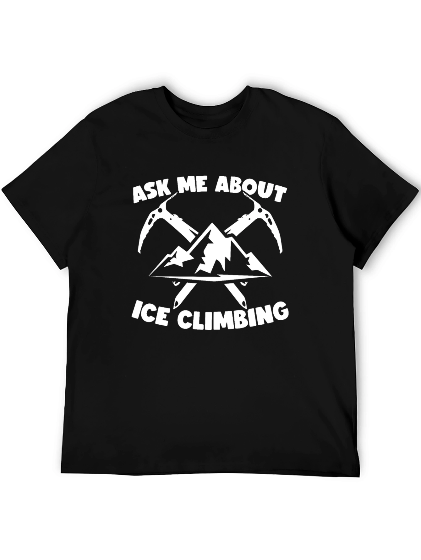 Ask Me About Ice Climbing Graphic T-Shirt