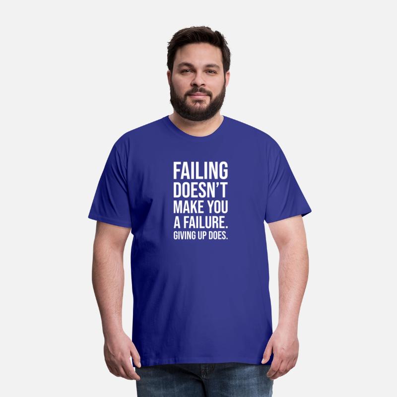 failing does't make you a failure giving up does