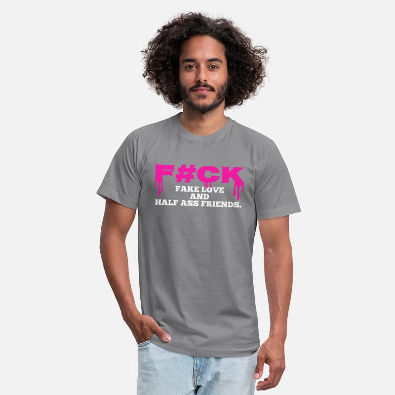 Fuck Fake Love And Half Ass Friends