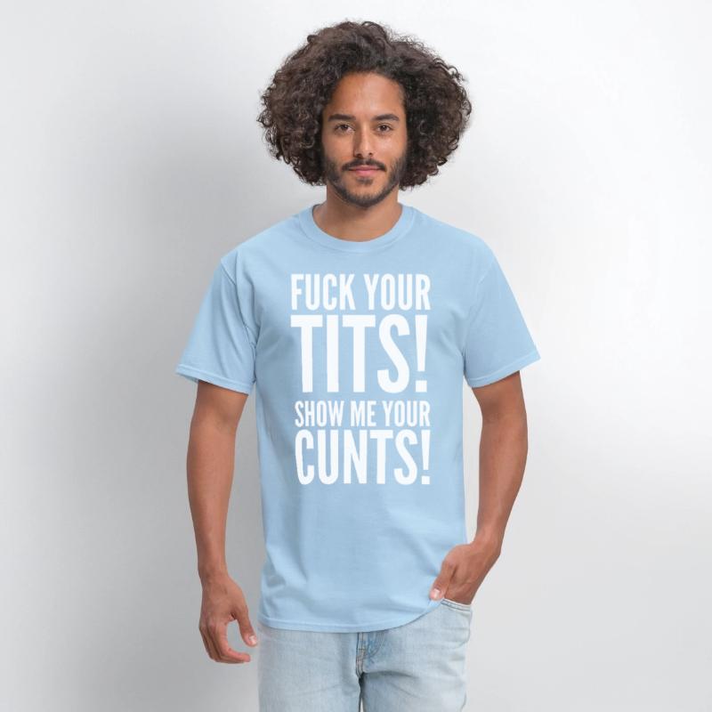 Fuck Your Tits Show Me Your C*nts