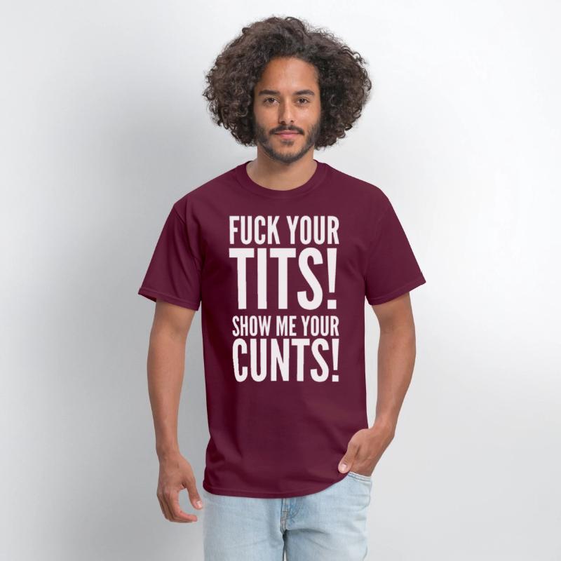 Fuck Your Tits Show Me Your C*nts