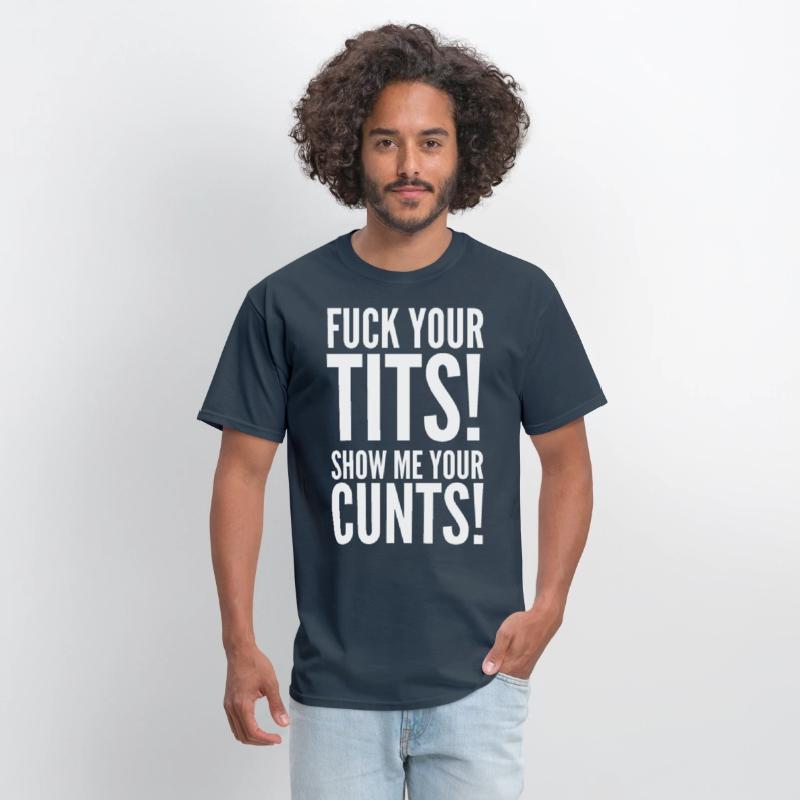 Fuck Your Tits Show Me Your C*nts