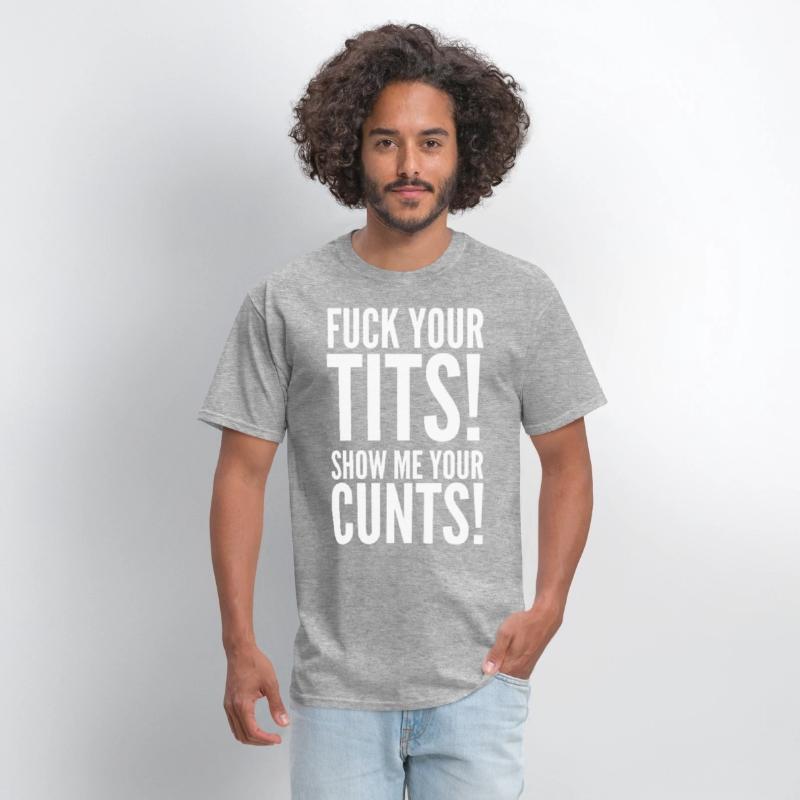 Fuck Your Tits Show Me Your C*nts