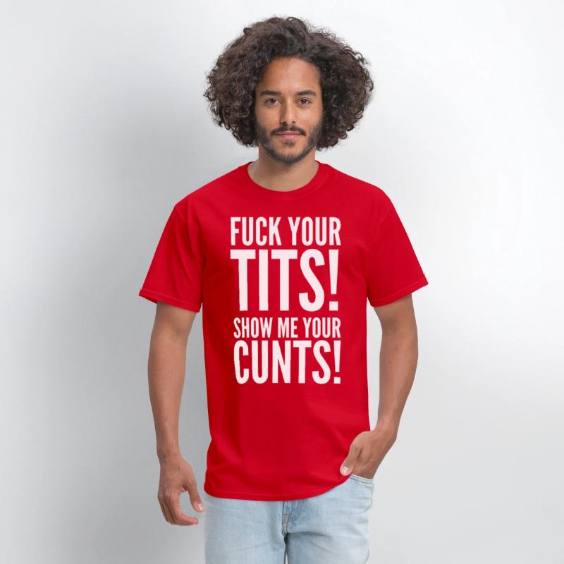 Fuck Your Tits Show Me Your C*nts