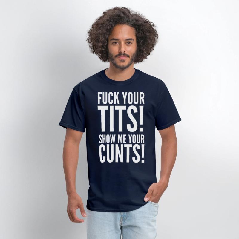 Fuck Your Tits Show Me Your C*nts
