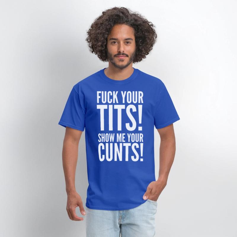 Fuck Your Tits Show Me Your C*nts