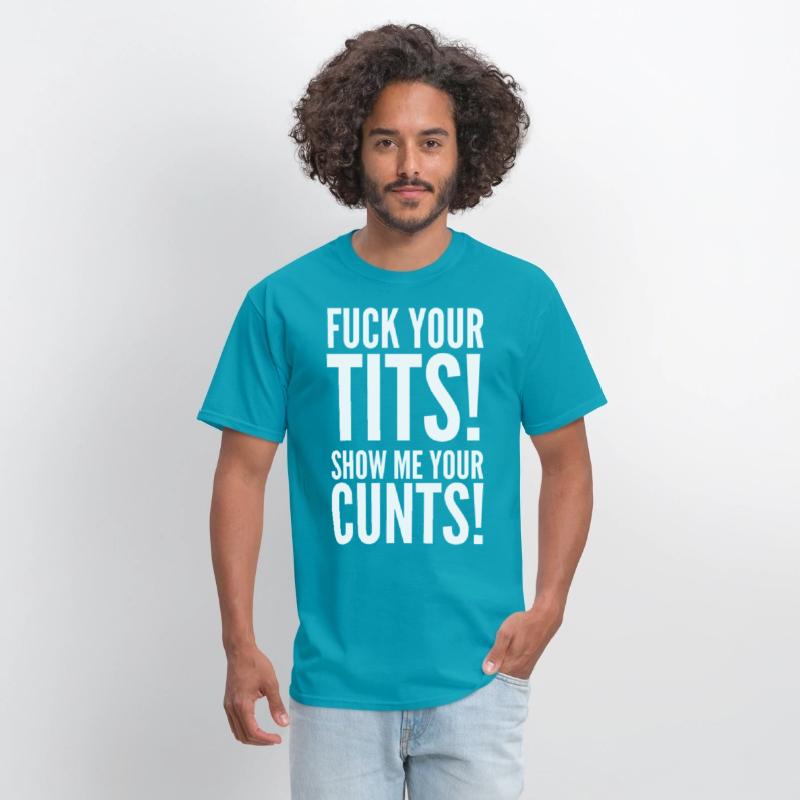 Fuck Your Tits Show Me Your C*nts