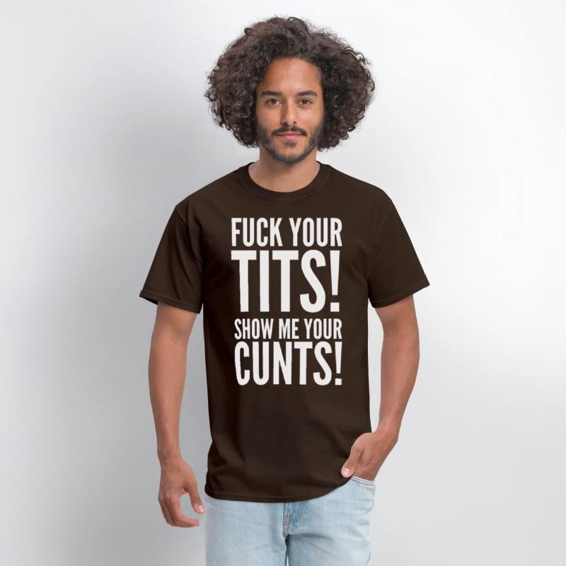 Fuck Your Tits Show Me Your C*nts