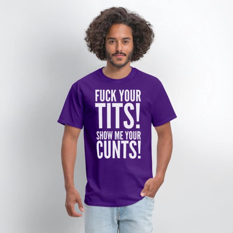 Fuck Your Tits Show Me Your C*nts