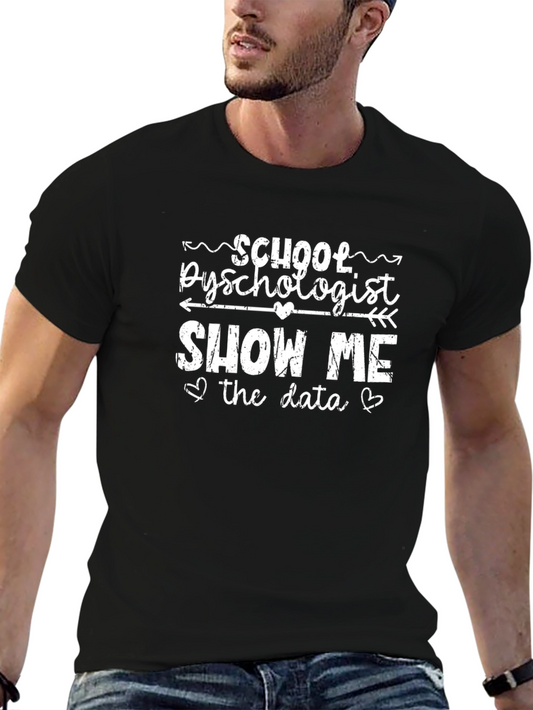 School Psychologist T-Shirt: Show Me the Data!