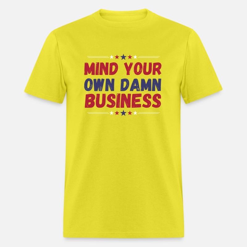 Funny, Mind Your Own Damn Business, Joke Sarcastic