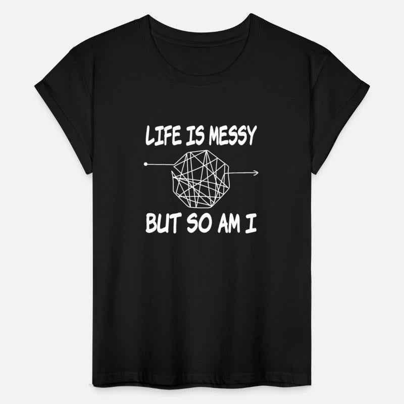 Funny Quotes: Life is Messy But So Am I
