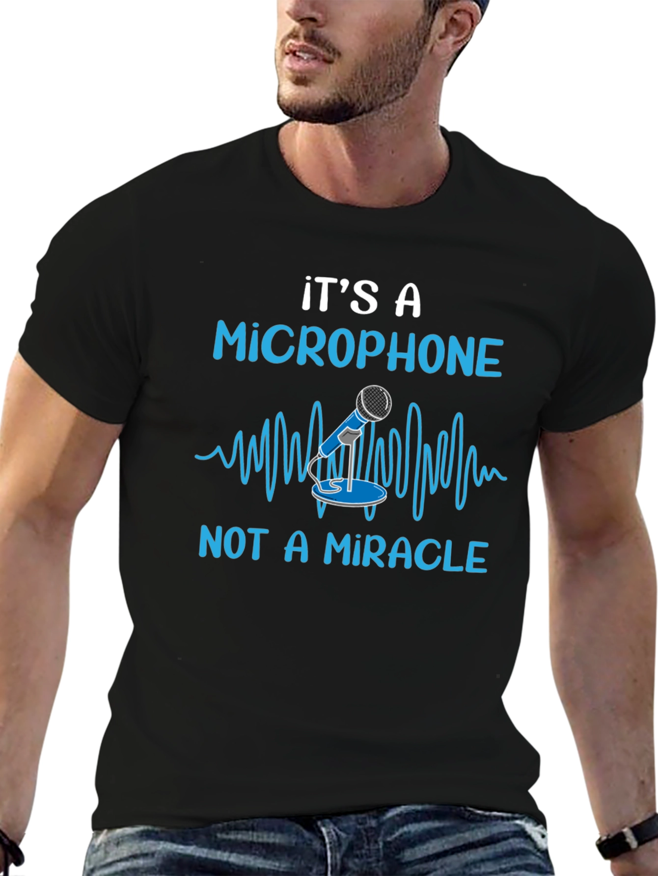 Its A Microphone Not A Miracle Funny Music T-Shirt