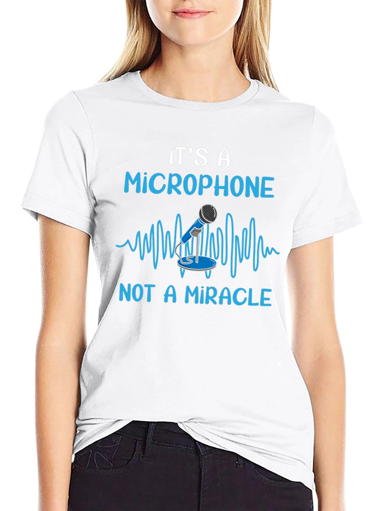 Its A Microphone Not A Miracle Funny Music T-Shirt
