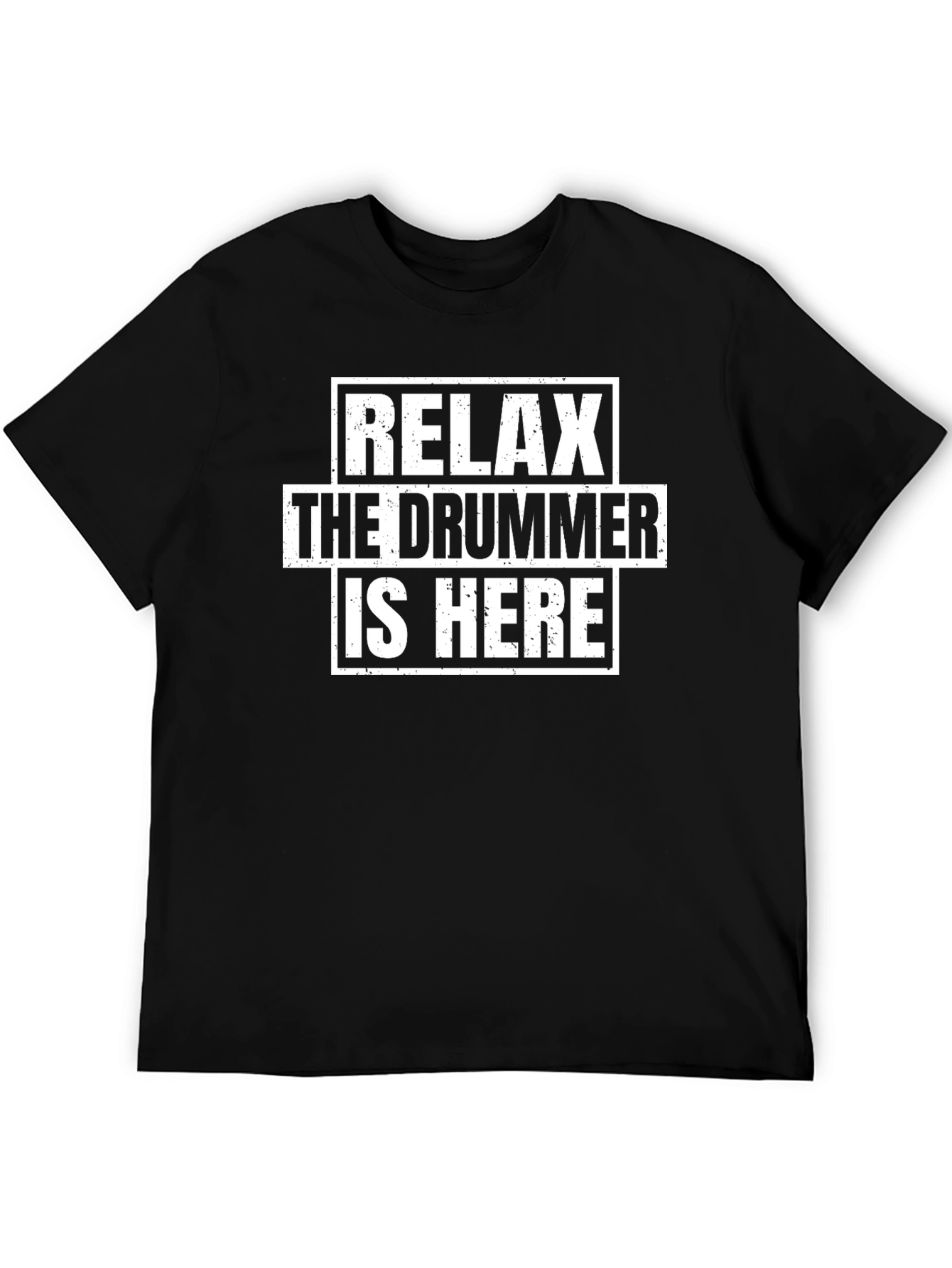 Relax The Drummer is Here T-Shirt